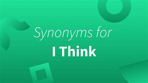 15 Synonyms for I Think: Professional, Academic, and Casual