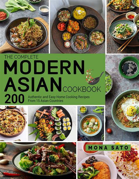 The Complete Modern Asian Cookbook: 200 Authentic and Easy Home Cooking ...