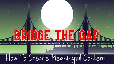 Bridge the Gap: How to Create Meaningful Content – Military Family ...