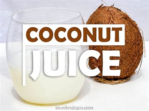 Coconut Juice: Easy Recipe, Properties and More