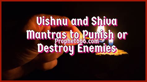 Vishnu and Shiva Mantras to Punish or Destroy Enemies