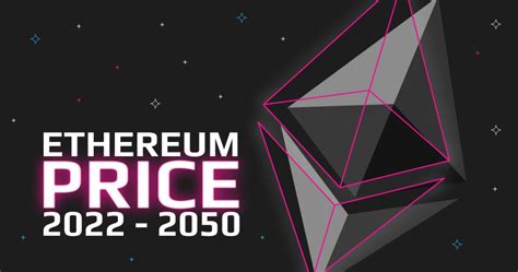 Ethereum(ETH) Price Prediction 2022 - 2050 🔝 - What is the Potential of ...