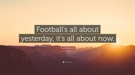 Top 20 Paul Merson Quotes (2024 Update) - QuoteFancy