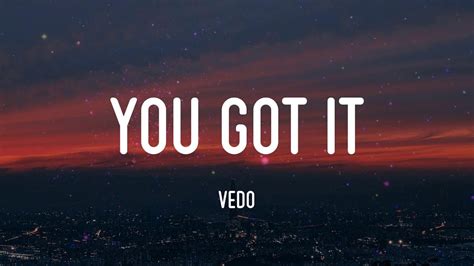 You Got It - Vedo (Lyrics) - YouTube