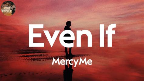 MercyMe - Even If (Lyric Video) - YouTube