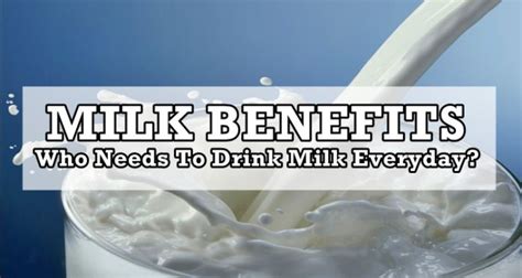 MILK BENEFITS - Who Needs To Drink Milk Everyday?