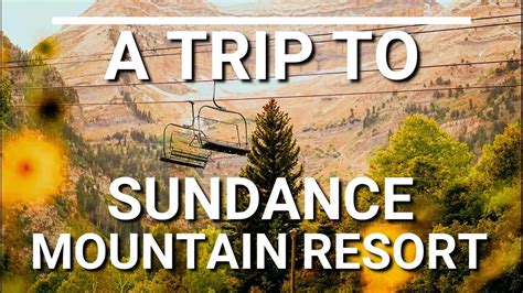 TRIP TO SUNDANCE MOUNTAIN RESORT - YouTube