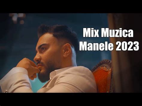 Hituri Manele Noi Mix Muzica Manele 2023 Cele Mai Bune Manele