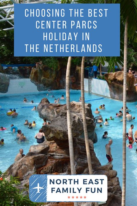 Choosing the Best Center Parcs Holiday in the Netherlands | North East ...