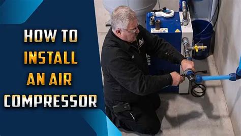 How To Install An Air Compressor - Master The Setup