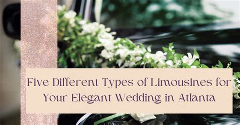 5 Different Types of Limousines: Tips for Wedding in Atlanta