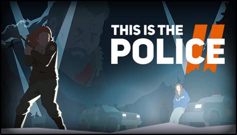 This Is the Police 2 on Steam