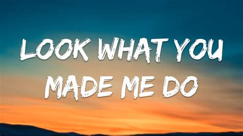 Taylor Swift - Look What You Made Me Do (Lyrics) - YouTube