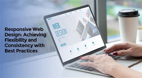 Best Practices for Responsive Web Design and Development