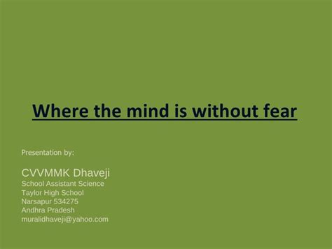 Where the mind is without fear