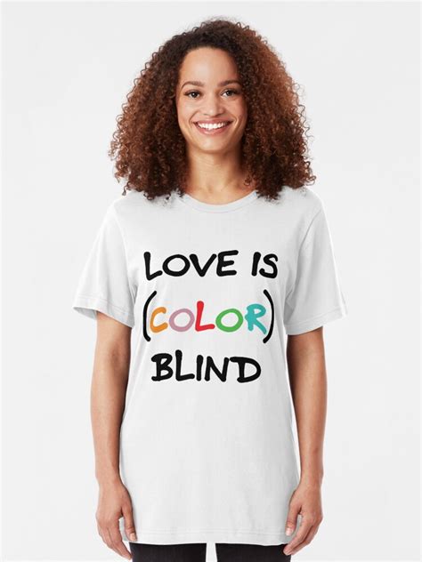 "Love is (Color) Blind" T-shirt by MarisaEikenbrry | Redbubble