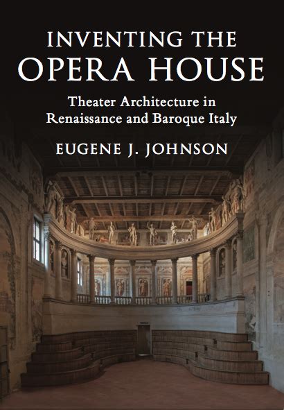 Inventing the Opera House: Theatre Architecture in Renaissance and ...