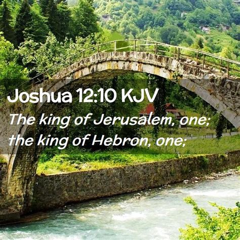 Joshua 12:10 KJV - The king of Jerusalem, one; the king of Hebron,