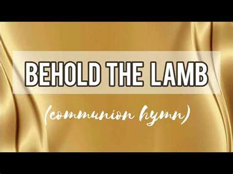 Behold the Lamb (communion hymn) - YouTube