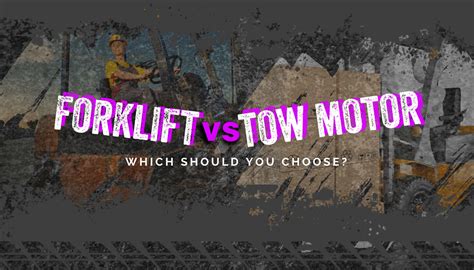 Forklift Vs. Tow Motor (2024 Comparison) • Heavy Equipment Appraisal