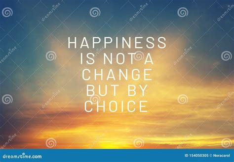 Life Quotes - Happiness is Not a Change but by Choice Stock Image ...