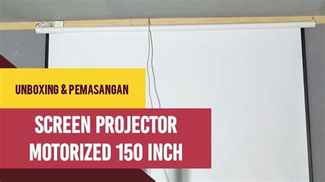 Unboxing Screen Projector Motorized 150 inch | Pemasangan Layar Proyektor Decaview - YouTube