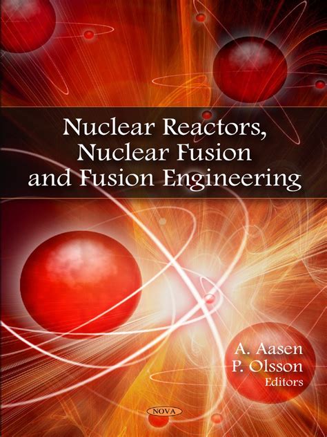 Nuclear Reactors, Nuclear Fusion and Fusion Engineering by A. Aasen, P ...