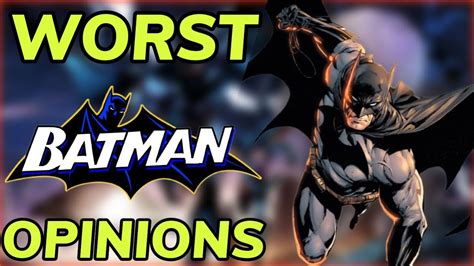 The WORST Opinions on Batman - YouTube