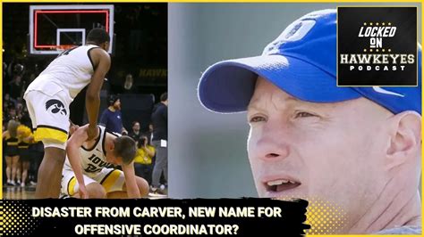 Iowa Basketball Disaster in Carver, New Offensive Coordinator name ...