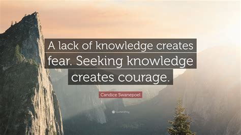 Candice Swanepoel Quote: “A lack of knowledge creates fear. Seeking knowledge creates courage.”