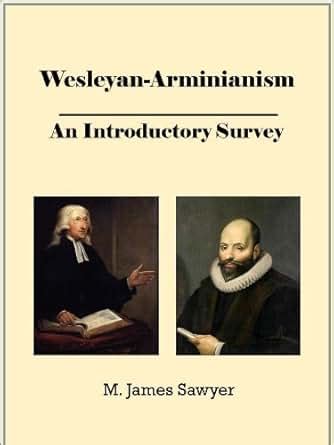 Wesleyan-Arminianism: An Introductory Survey (Christian Theological Traditions and Movements ...