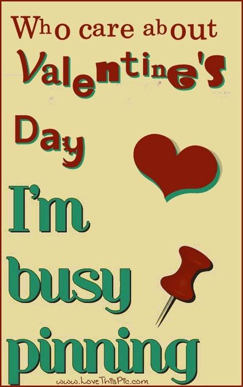 Im Busy Pinning | Funny valentines day quotes, Anti valentines day, Funny quotes