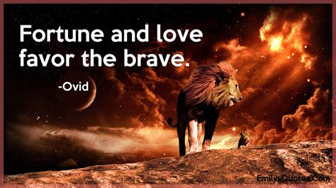 Fortune and love favor the brave | Popular inspirational quotes at ...