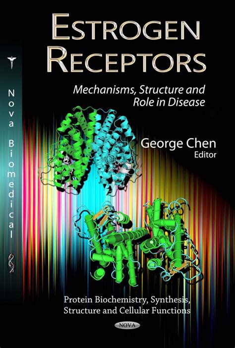 Estrogen Receptors: Mechanisms, Structure and Role in Disease – Nova Science Publishers