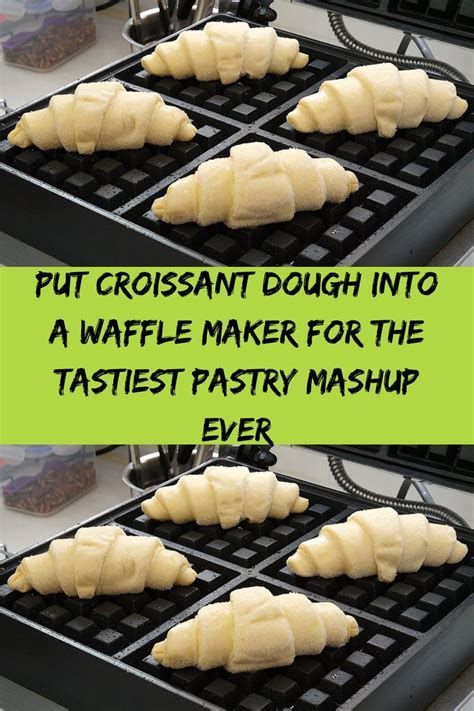 Put croissant dough into a waffle maker for the tastiest pastry mashup ever | Waffle iron ...