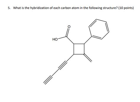 Solved 5. What is the hybridization of each carbon atom in | Chegg.com