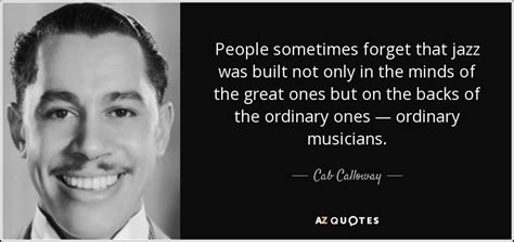 TOP 16 QUOTES BY CAB CALLOWAY | A-Z Quotes