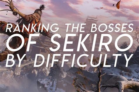 Ranking the Sekiro: Shadows Die Twice Bosses by Difficulty – Game Voyagers