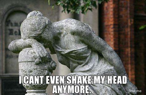 I CANT EVEN SHAKE MY HEAD ANYMORE. | Haha | Stress humor, I cant even ...