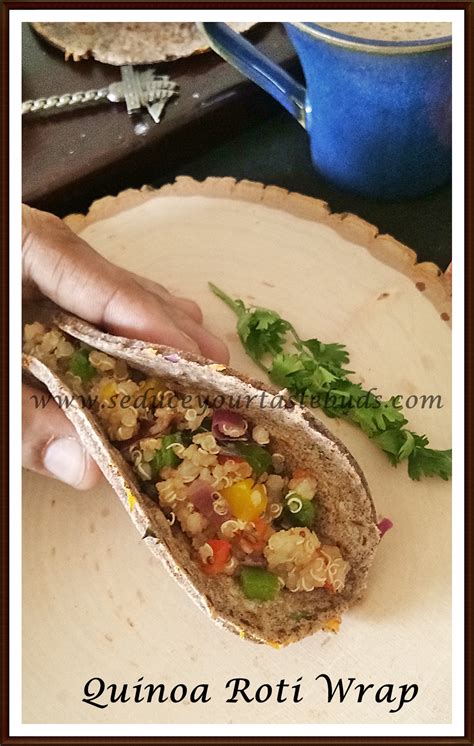 Quinoa Roti Wrap Recipe - Seduce Your Tastebuds...