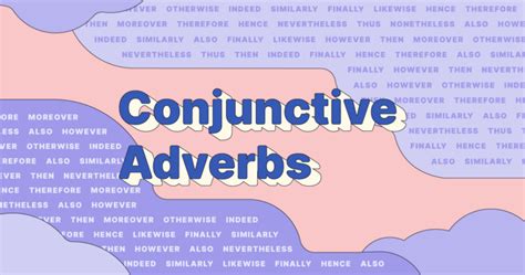 How to Use Conjunctive Adverbs, With Examples | Grammarly