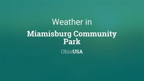 Weather for Miamisburg Community Park, Ohio, USA