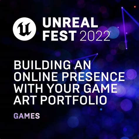 Building an Online Presence With Your Game Art Portfolio | Unreal Fest 2022 | Talks and demos