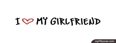 I love my GF FB Cover from myFBcover.com | Fb timeline cover, My love, Fb cover photos