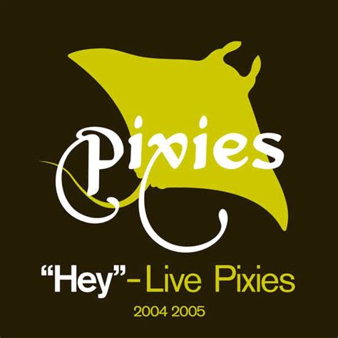 Pixies – "Hey" - Live Pixies (2006, VBR, File) - Discogs