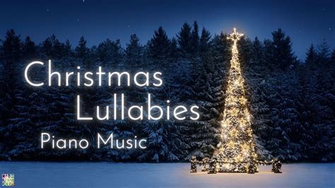 Christmas Lullabies | Christmas Piano Music for babies and toddlers| Relaxing Christmas Melodies ...