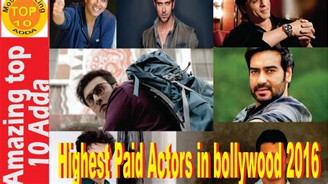 Top 10 Highest Paid Bollywood Actor in 2016 - YouTube