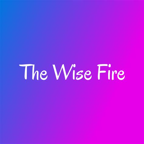 The Wise Fire