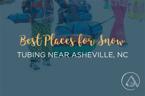 The Best Snow Tubing Near Asheville NC - Our Blue Ridge House