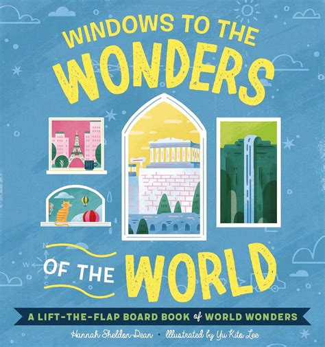 Windows to the Wonders of the World: A Lift-the-Flap Board Book of World Wonders (Windows to the ...